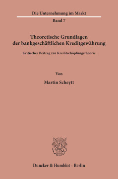 Theoretische Grundlagen der bankgeschäftlichen Kreditgewährung Theoretische Grundlagen der bankgeschäftlichen Kreditgewährung