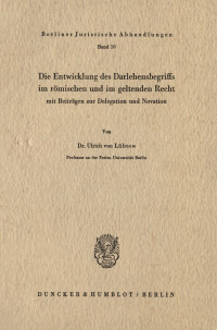 Die Entwicklung des Darlehensbegriffs im römischen und im geltenden Recht,