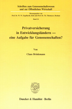 Privatversicherung in Entwicklungsländern - eine Aufgabe für Genossenschaften? Privatversicherung in Entwicklungsländern - eine Aufgabe für Genossenschaften?