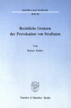 Rechtliche Grenzen der Provokation von Straftaten Rechtliche Grenzen der Provokation von Straftaten