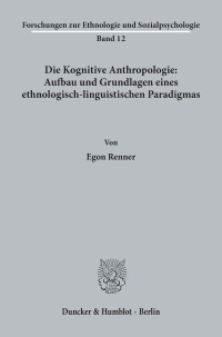 Die Kognitive Anthropologie: Aufbau und Grundlagen eines ethnologisch-linguistischen Paradigmas