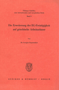 Die Erweiterung der EG-Freizügigkeit auf griechische Arbeitnehmer Die Erweiterung der EG-Freizügigkeit auf griechische Arbeitnehmer