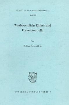 Wettbewerbliche Einheit und Fusionskontrolle Wettbewerbliche Einheit und Fusionskontrolle
