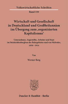 Wirtschaft und Gesellschaft in Deutschland und Großbritannien im Übergang zum »organisierten Kapitalismus« Wirtschaft und Gesellschaft in Deutschland und Großbritannien im Übergang zum »organisierten Kapitalismus«