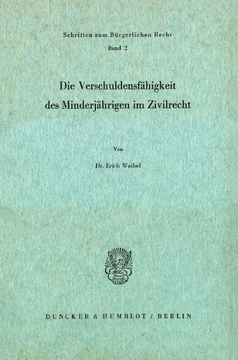Die Verschuldungsfähigkeit des Minderjährigen im Zivilrecht Die Verschuldungsfähigkeit des Minderjährigen im Zivilrecht