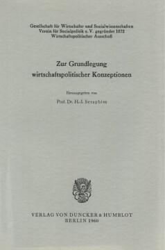 Zur Grundlegung wirtschaftspolitischer Konzeptionen Zur Grundlegung wirtschaftspolitischer Konzeptionen