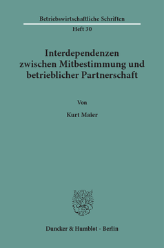 Interdependenzen zwischen Mitbestimmung und betrieblicher Partnerschaft Interdependenzen zwischen Mitbestimmung und betrieblicher Partnerschaft