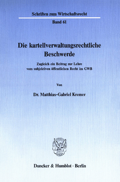 Die kartellverwaltungsrechtliche Beschwerde Die kartellverwaltungsrechtliche Beschwerde