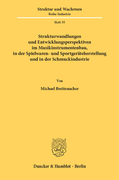 Strukturwandlungen und Entwicklungsperspektiven im Musikinstrumentenbau, in der Spielwaren- und Sportgeräteherstellung und in der Schmuckindustrie Strukturwandlungen und Entwicklungsperspektiven im Musikinstrumentenbau, in der Spielwaren- und Sportgeräteherstellung und in der Schmuckindustrie