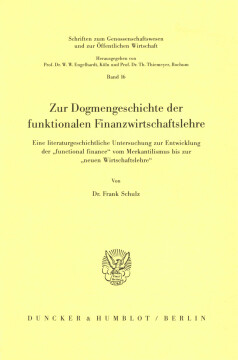 Zur Dogmengeschichte der funktionalen Finanzwirtschaftslehre Zur Dogmengeschichte der funktionalen Finanzwirtschaftslehre