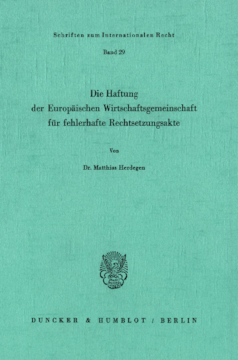 Die Haftung der Europäischen Wirtschaftsgemeinschaft für fehlerhafte Rechtsetzungsakte Die Haftung der Europäischen Wirtschaftsgemeinschaft für fehlerhafte Rechtsetzungsakte