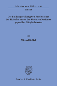 Die Bindungswirkung von Resolutionen des Sicherheitsrates der Vereinten Nationen gegenüber Mitgliedstaaten