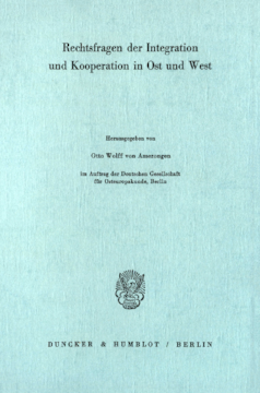 Rechtsfragen der Integration und Kooperation in Ost und West Rechtsfragen der Integration und Kooperation in Ost und West