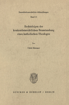 Rechtsfolgen der konkordatsrechtlichen Beanstandung eines katholischen Theologen Rechtsfolgen der konkordatsrechtlichen Beanstandung eines katholischen Theologen