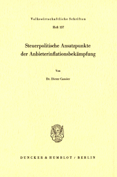 Steuerpolitische Ansatzpunkte der Anbieterinflationsbekämpfung Steuerpolitische Ansatzpunkte der Anbieterinflationsbekämpfung