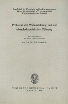 Probleme der Willensbildung und der wirtschaftspolitischen Führung Probleme der Willensbildung und der wirtschaftspolitischen Führung