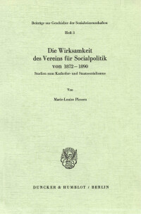 Die Wirksamkeit des Vereins für Socialpolitik von 1872 - 1890