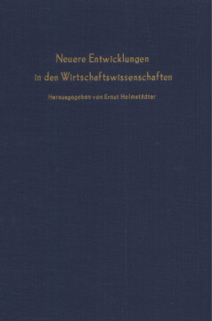 Neuere Entwicklungen in den Wirtschaftswissenschaften Neuere Entwicklungen in den Wirtschaftswissenschaften