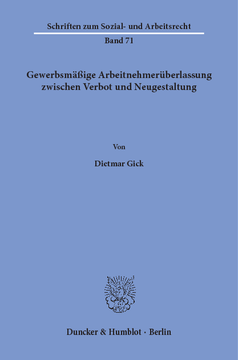 Gewerbsmäßige Arbeitnehmerüberlassung zwischen Verbot und Neugestaltung Gewerbsmäßige Arbeitnehmerüberlassung zwischen Verbot und Neugestaltung