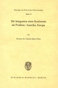 Die Integration eines Kontinents als Problem: Amerika, Europa