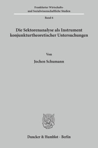 Die Sektorenanalyse als Instrument konjunkturtheoretischer Untersuchungen