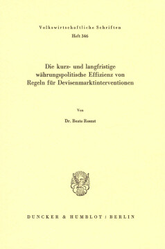 Die kurz- und langfristige währungspolitische Effizienz von Regeln für Devisenmarktinterventionen Die kurz- und langfristige währungspolitische Effizienz von Regeln für Devisenmarktinterventionen