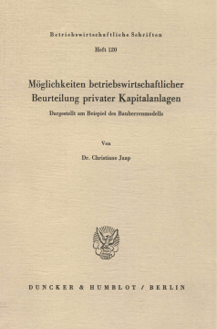 Möglichkeiten betriebswirtschaftlicher Beurteilung privater Kapitalanlagen Möglichkeiten betriebswirtschaftlicher Beurteilung privater Kapitalanlagen