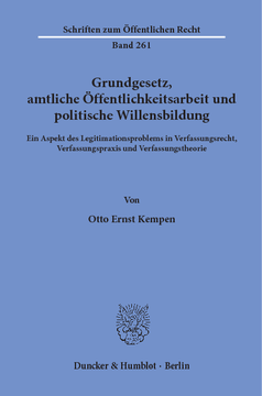 Grundgesetz, amtliche Öffentlichkeitsarbeit und politische Willensbildung Grundgesetz, amtliche Öffentlichkeitsarbeit und politische Willensbildung