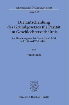 Die Entscheidung des Grundgesetzes für Parität im Geschlechterverhältnis Die Entscheidung des Grundgesetzes für Parität im Geschlechterverhältnis