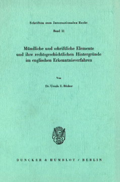 Mündliche und schriftliche Elemente und ihre rechtsgeschichtlichen Hintergründe im englischen Erkenntnisverfahren Mündliche und schriftliche Elemente und ihre rechtsgeschichtlichen Hintergründe im englischen Erkenntnisverfahren