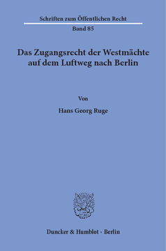 Das Zugangsrecht der Westmächte auf dem Luftweg nach Berlin Das Zugangsrecht der Westmächte auf dem Luftweg nach Berlin