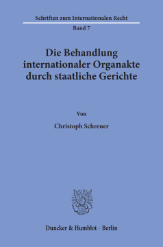 Die Behandlung internationaler Organakte durch staatliche Gerichte Die Behandlung internationaler Organakte durch staatliche Gerichte