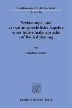 Verfassungs- und verwaltungsrechtliche Aspekte eines Individualanspruchs auf Bauleitplanung Verfassungs- und verwaltungsrechtliche Aspekte eines Individualanspruchs auf Bauleitplanung