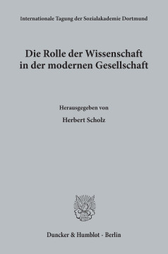 Die Rolle der Wissenschaft in der modernen Gesellschaft Die Rolle der Wissenschaft in der modernen Gesellschaft
