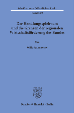 Der Handlungsspielraum und die Grenzen der regionalen Wirtschaftsförderung des Bundes Der Handlungsspielraum und die Grenzen der regionalen Wirtschaftsförderung des Bundes