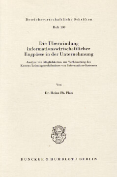 Die Überwindung informationswirtschaftlicher Engpässe in der Unternehmung Die Überwindung informationswirtschaftlicher Engpässe in der Unternehmung