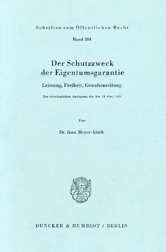 Der Schutzzweck der Eigentumsgarantie Der Schutzzweck der Eigentumsgarantie