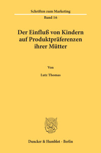 Der Einfluß von Kindern auf Produktpräferenzen ihrer Mütter