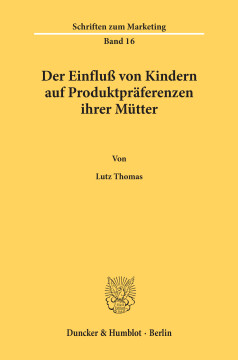 Der Einfluß von Kindern auf Produktpräferenzen ihrer Mütter Der Einfluß von Kindern auf Produktpräferenzen ihrer Mütter
