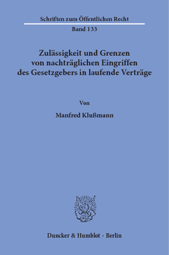 Zulässigkeit und Grenzen von nachträglichen Eingriffen des Gesetzgebers in laufende Verträge Zulässigkeit und Grenzen von nachträglichen Eingriffen des Gesetzgebers in laufende Verträge