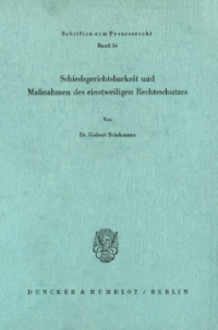 Schiedsgerichtsbarkeit und Maßnahmen des einstweiligen Rechtsschutzes