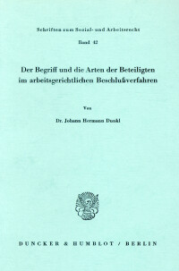 Der Begriff und die Arten der Beteiligten im arbeitsgerichtlichen Beschlußverfahren