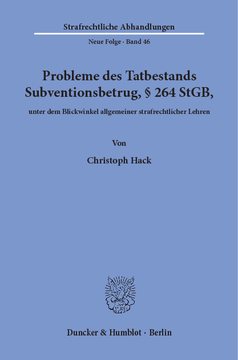 Probleme des Tatbestands Subventionsbetrug, § 264 StGB, unter dem Blickwinkel allgemeiner strafrechtlicher Lehren Probleme des Tatbestands Subventionsbetrug, § 264 StGB, unter dem Blickwinkel allgemeiner strafrechtlicher Lehren