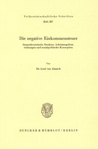 Die negative Einkommensteuer: Finanztheoretische Struktur, Arbeitsangebotswirkungen und sozialpolitische Konzeption