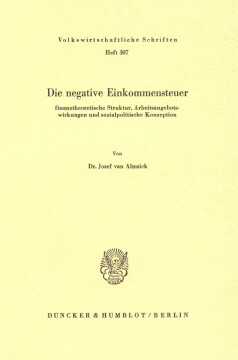 Die negative Einkommensteuer: Finanztheoretische Struktur, Arbeitsangebotswirkungen und sozialpolitische Konzeption Die negative Einkommensteuer: Finanztheoretische Struktur, Arbeitsangebotswirkungen und sozialpolitische Konzeption