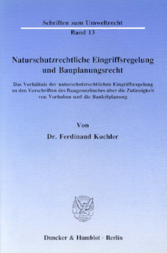 Naturschutzrechtliche Eingriffsregelung und Bauplanungsrecht Naturschutzrechtliche Eingriffsregelung und Bauplanungsrecht