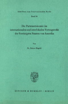 Die Parteiautonomie im internationalen und interlokalen Vertragsrecht der Vereinigten Staaten von Amerika Die Parteiautonomie im internationalen und interlokalen Vertragsrecht der Vereinigten Staaten von Amerika