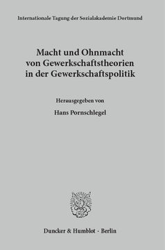 Macht und Ohnmacht von Gewerkschaftstheorien in der Gewerkschaftspolitik Macht und Ohnmacht von Gewerkschaftstheorien in der Gewerkschaftspolitik