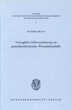 Vertragliche Geldwertsicherung im grenzüberschreitenden Wirtschaftsverkehr Vertragliche Geldwertsicherung im grenzüberschreitenden Wirtschaftsverkehr