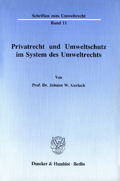 Privatrecht und Umweltschutz im System des Umweltrechts Privatrecht und Umweltschutz im System des Umweltrechts